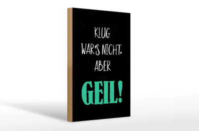 Produktbild von Holzschild Spruch 20x30cm klug war nicht aber geil