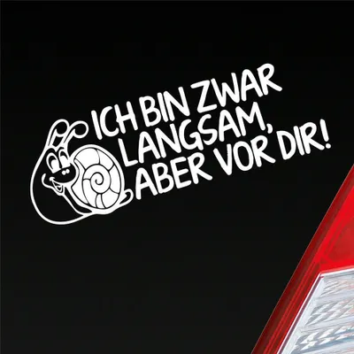 Produktbild von Auto Aufkleber Ich bin zwar langsam, aber vor dir! Schnecke Tuning 15x5 cm Weiss Glanz Sticker Heckscheibenaufkleber