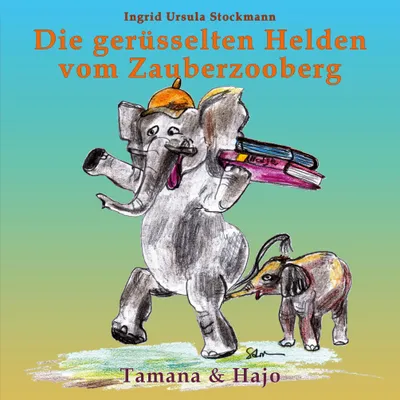 Produktbild von Die gerüsselten Helden vom Zauberzooberg