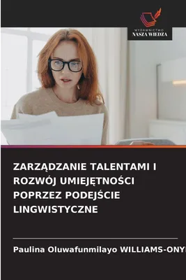 Produktbild von Zarz¿Dzanie Talentami I Rozwój Umiej¿Tno¿Ci Poprzez Podej¿Cie Lingwistyczne