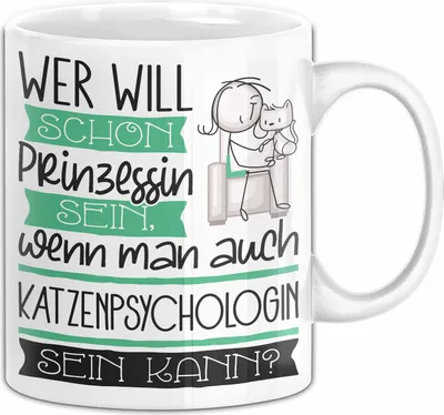 Produktbild von Katzenpsychologin Tasse Geschenk Spruch Wer Will Schon Prinzessin Sein Wenn Man Auch Katzenpsychologin Sein Kann (Weiß)