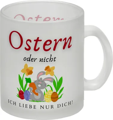 Produktbild von Ostern Glas Tasse mit Spruch Ostern oder nicht ich liebe nur dich