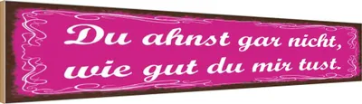 Produktbild von vianmo Holzschild 10x46 cm Ahnst nicht wie gut du mir tust