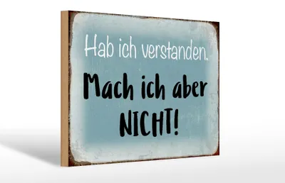 Produktbild von Holzschild Spruch 30x20cm habe ich verstanden mache nicht