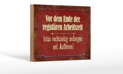 Produktbild von Holzschild Spruch 18x12cm vor dem Ende der Arbeitszeit