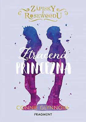 Produktbild von Zápisky z Rosewoodu. Ztracená princezna | Connie Glynn