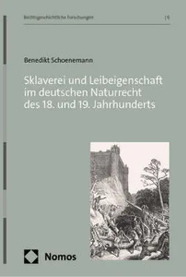 Obrázek produktu pro Sklaverei und Leibeigenschaft im deutschen Naturrecht des 18. und 19. Jahrhunderts