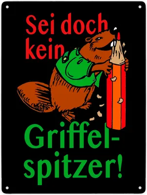 Produktbild von Biber Metallschild XXL in 28x38 cm mit Spruch: Sei doch kein Griffelspitzer!