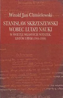 Immagine prodotto di ISBN Stanisław Skrzeszewski wobec ludzi nauki w świetle własnych notatek, listów i pism (1944-1950), Polski, Twarda okładka, 262 stron(y)
