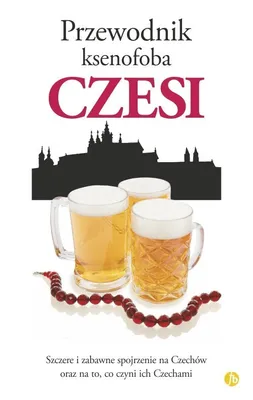 Zdjęcie produktu dla Przewodnik dla ksenofoba - Czesi, wydanie 2024