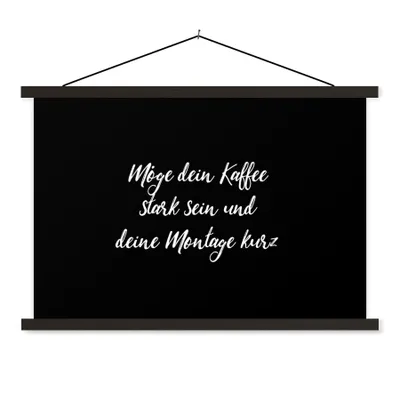 Produktbild von MuchoWow® Textilposter Zitate - Kaffee - Möge dein Kaffee stark sein und deine Montage kurz - Sprichwörter 150x100 cm mit schwarzem Rahmen - Schlafzimmer