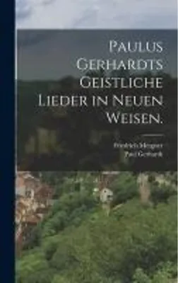 Obrázek produktu pro Paulus Gerhardts geistliche Lieder in neuen Weisen.