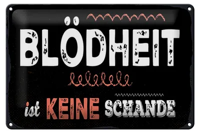 Produktbild von Blechschild Blödheit ist keine Schande, 30 x 20 cm, Blechschilder Spruch Glück Weisheit