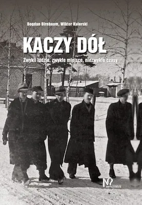 Produktbild von Kaczy Dół. Zwykli ludzie, zwykłe miejsca, niezwykłe czasy.