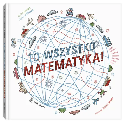 Zdjęcie produktu dla ISBN To wszystko matematyka!, Polski, Twarda okładka, 104 stron(y)