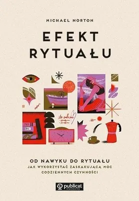 Obrázek produktu pro Efekt rytuału. Od nawyku do rytuału. Jak wykorzystać moc codziennych czynności