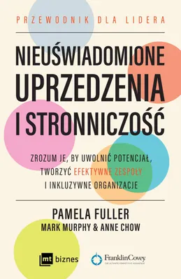 Zdjęcie produktu dla Nieuświadomione uprzedzenia. Uwolnij potencjał, twórz efektywne zespoły