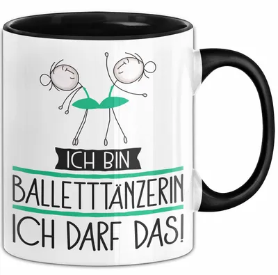 Produktbild von Geschenk für Balletttänzerin Tasse Lustige Geschenkidee Geburtstag Ich Bin Balletttänzerin Ich Darf Das (Schwarz)