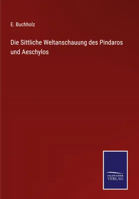 Produktbild von Die Sittliche Weltanschauung des Pindaros und Aeschylos