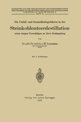 Obrázek produktu pro Die Unfall- und Gesundheitsgefahren in der Steinkohlenteerdestillation nebst einigen Vorschlägen zu ihrer Bekämpfung