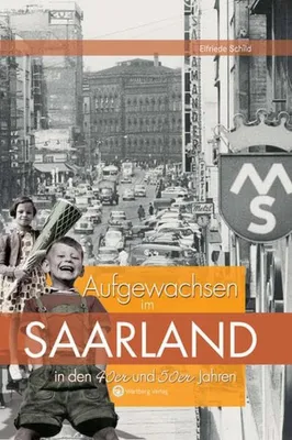Produktbild von Aufgewachsen im Saarland in den 40er & 50er Jahren