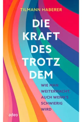 Produktbild von Die Kraft des Trotzdem