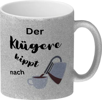 Produktbild von Der Klügere kippt Kaffee nach Glitzer-Kaffeebecher