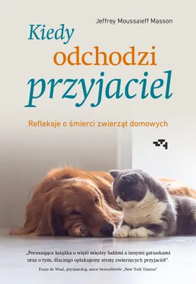 Zdjęcie produktu dla ISBN Kiedy odchodzi przyjaciel Refleksje o śmierci zwierząt domowych, Polski, Broszurowa okładka, 240 stron(y)