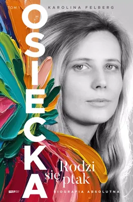 Zdjęcie produktu dla Osiecka. Rodzi się ptak