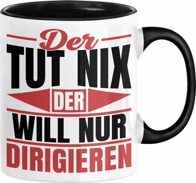 Produktbild von Dirigent Geschenk Orchester Chorleiter Geschenkidee Tasse Der Tut Nix Der Will Nur Dirigieren Kaffee-Becher (Schwarz)