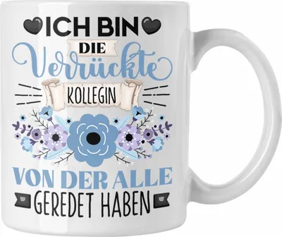 Produktbild von Trendation - Kollegin Tasse Geschenk Lustiger Spruch Geschenkidee Ich Bin Die Verrückte Kollegin Von Der Alle Geredet Haben (Weiß)