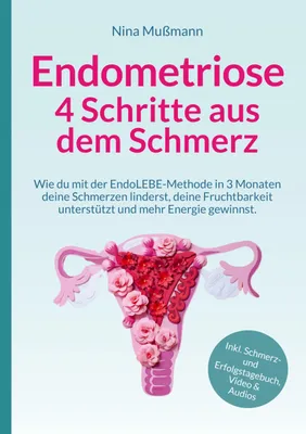 Produktbild von Endometriose - 4 Schritte aus dem Schmerz - inklusive Schmerz- und Erfolgstagebuch, Video und Audio-Dateien - Veränderung darf leicht sein