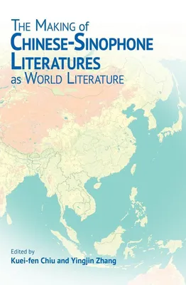 Produktbild von The Making of Chinese-Sinophone Literatures as World Literature