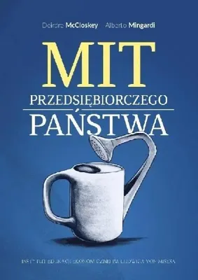 Productafbeelding van Mit przedsiębiorczego państwa - Deirdre McCloskey, Alberto Mingardi