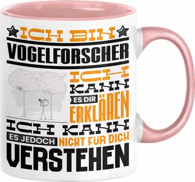 Produktbild von Vogelforscher Geschenk Kaffee-Tasse Geschenkidee für Vogelforscher Ich Bin Vogelforscher Ich Kann Es Dir Erklären Jedoch Nicht Für Dich Verstehen Spruch Lustig (Rosa)