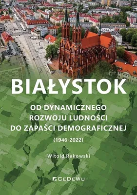 Produktbild von Białystok. Von dynamischem Bevölkerungswachstum zu demografischem Rückgang (1946-2022)