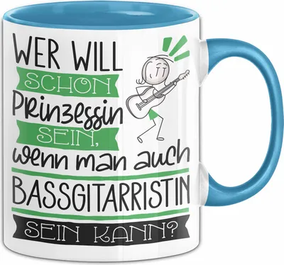 Produktbild von Bassgitarristin Tasse Geschenk Spruch Wer Will Schon Prinzessin Sein Wenn Man Auch Bassgitarristin Sein Kann (Blau)