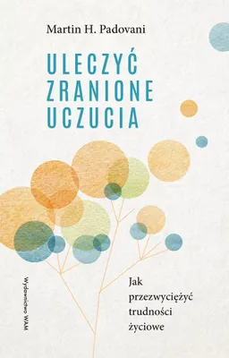 Immagine prodotto di Uleczyć zranione uczucia. Jak przezwyciężyć trudności życiowe wyd. 3