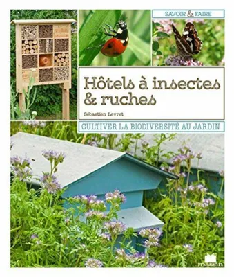Image de Levret  Sébastien - Hôtels à insectes & ruches : Cultiver la biodiversité au jardin