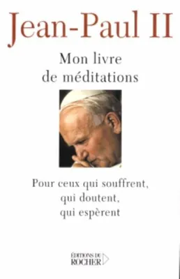 Image de Mon livre de Méditations Pour ceux qui souffrent, qui doutent, qui espèrent