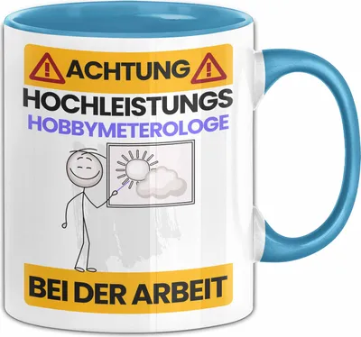 Produktbild von Hobbymeteorologe Tasse Geschenk Lustiger Spruch Geschenkidee für Hobbymeteorologe Achtung Hochleistungs Hobbymeteorologe Bei Der Arbeit (Blau)