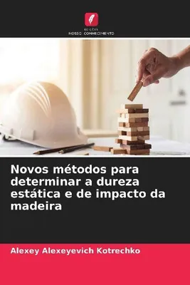 Produktbild von Novos métodos para determinar a dureza estática e de impacto da madeira