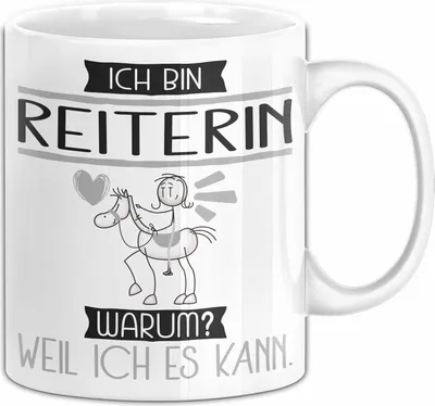 Produktbild von Reiterin Tasse Geschenk Ich Bin Reiterin Warum Weil Ich Es Kann Geschenkidee Geburtstag (Weiß)