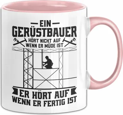 Produktbild von Gerüstbauer Tasse Geschenk Handwerk Gerüstbauer Müde Männer Becher (Rosa)