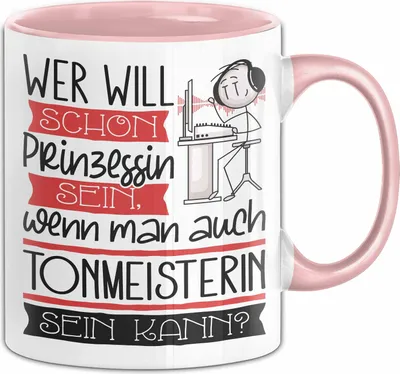 Produktbild von Tonmeisterin Tasse Geschenk Spruch Wer Will Schon Prinzessin Sein Wenn Man Auch Tonmeisterin Sein Kann (Rosa)