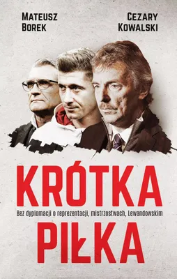Image de Krótka piłka. Bez dyplomacji o reprezentacji, mistrzostwach, Lewandowskim