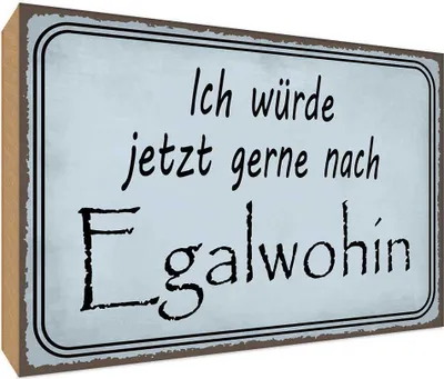 Produktbild von vianmo Holzschild 30x40 cm ich würde jetzt gerne Egalwohin Spruch Zitat