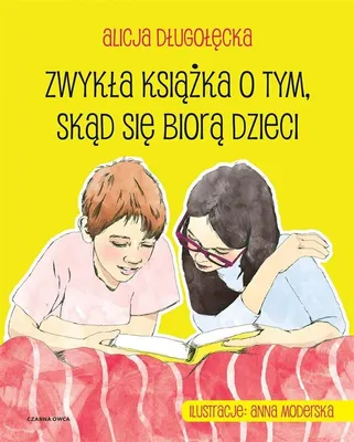 Image de Czarna Owca: Zwykła książka o tym, skąd się biorą dzieci - rozmowy z dziećmi 8-10 lat