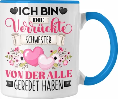 Produktbild von Trendation - Schwester Tasse Geschenk Lustiger Spruch Geschenkidee Ich Bin Die Verrückte Schwester Von Der Alle Geredet Haben (Blau)
