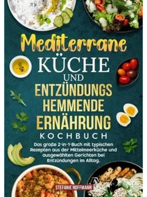Produktbild von Mediterrane Küche und Entzündungshemmende Ernährung Kochbuch